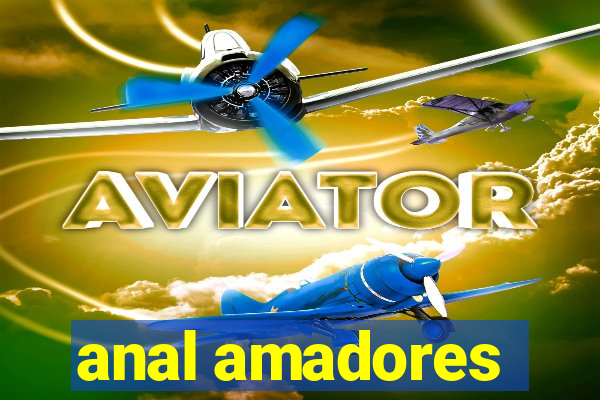 anal amadores